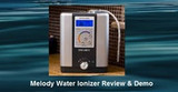 Melody Water Ionizer Review & Demo