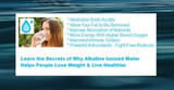 Learn 6 Secrets of Why Alkaline Ionized Water Helps People Lose Weight & Live Healthier